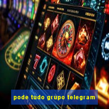 pode tudo grupo telegram